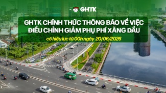 GHTK chính thức thông báo về việc điều chỉnh giảm phụ phí xăng dầu, có hiệu lực từ 00h ngày 20/06/2026